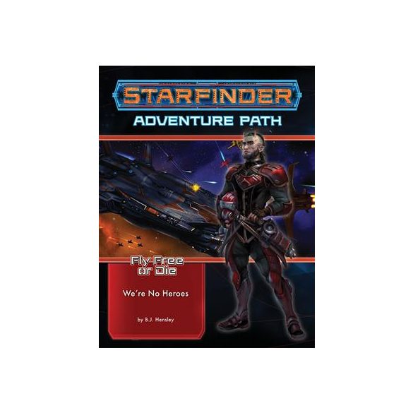 Starfinder Adventure Path: We're No Heroes (Fly Free or Die 1 of 6) - EN-PZO7234