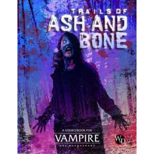 Vampire: The Masquerade 5 th Edition Roleplaying Game Trails of Ash and Bone Sourcebook - EN-RGS01111